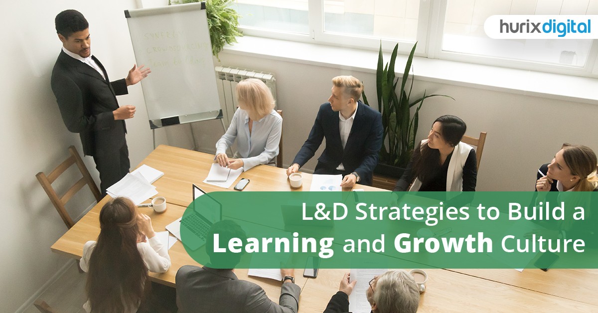 L&D Strategies to Build a Learning and Growth Culture