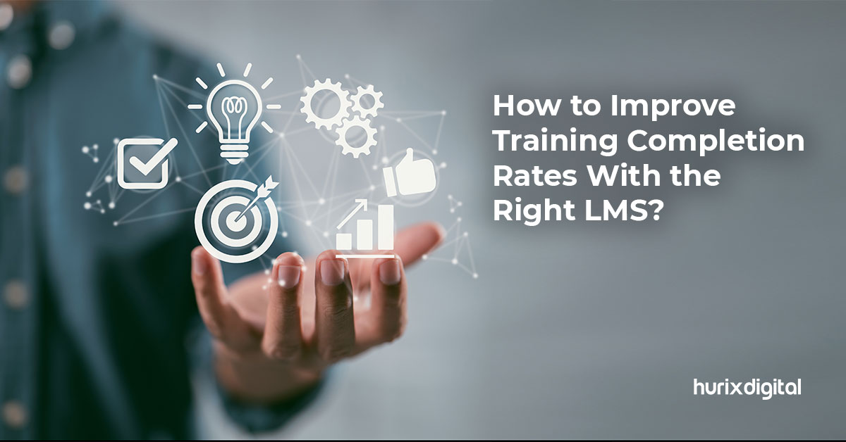 how-to-improve-training-completion-rates-with-the-right-lms-hurix-digital