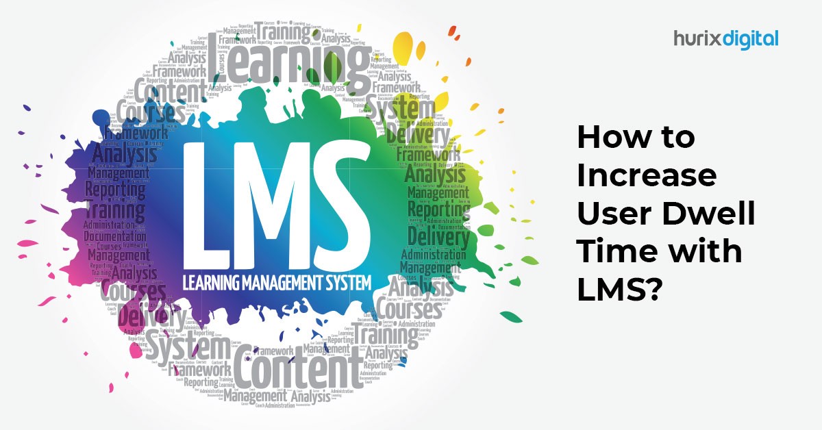 How to Increase User Dwell Time with LMS?