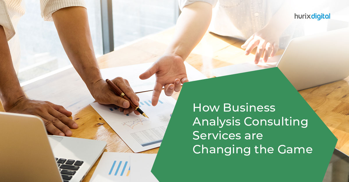 How Business Analysis Consulting Services are Changing the Game