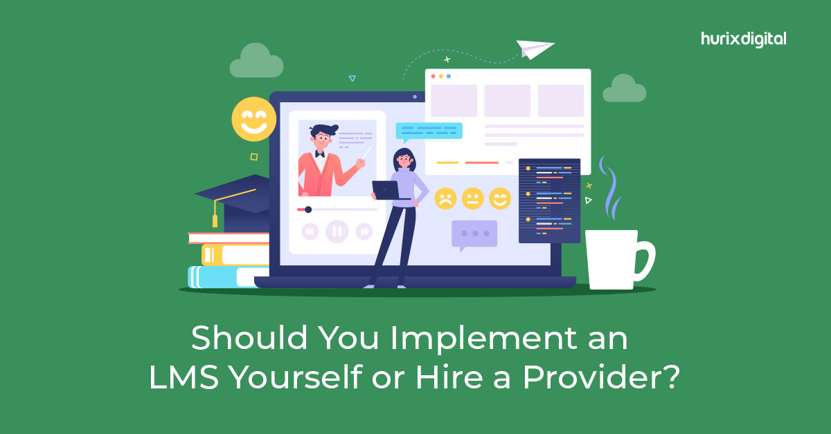 Should You Implement an LMS Yourself or Hire a Provider?