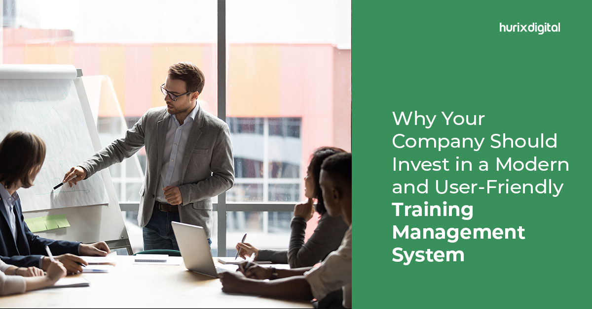 Why Your Company Should Invest in a Modern and User-Friendly Training Management System