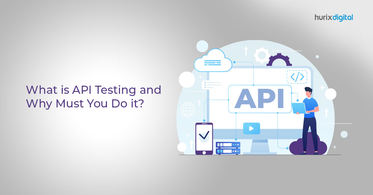 What is API Testing and Why Must You Do it?