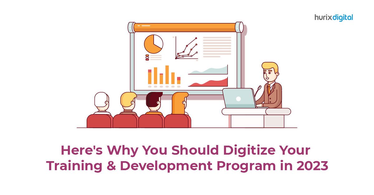 7 Reasons Why You Should Digitize Your Training & Development Program in 2023