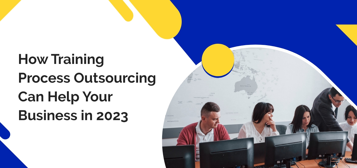 How Training Process Outsourcing Can Help Your Business Grow in 2023