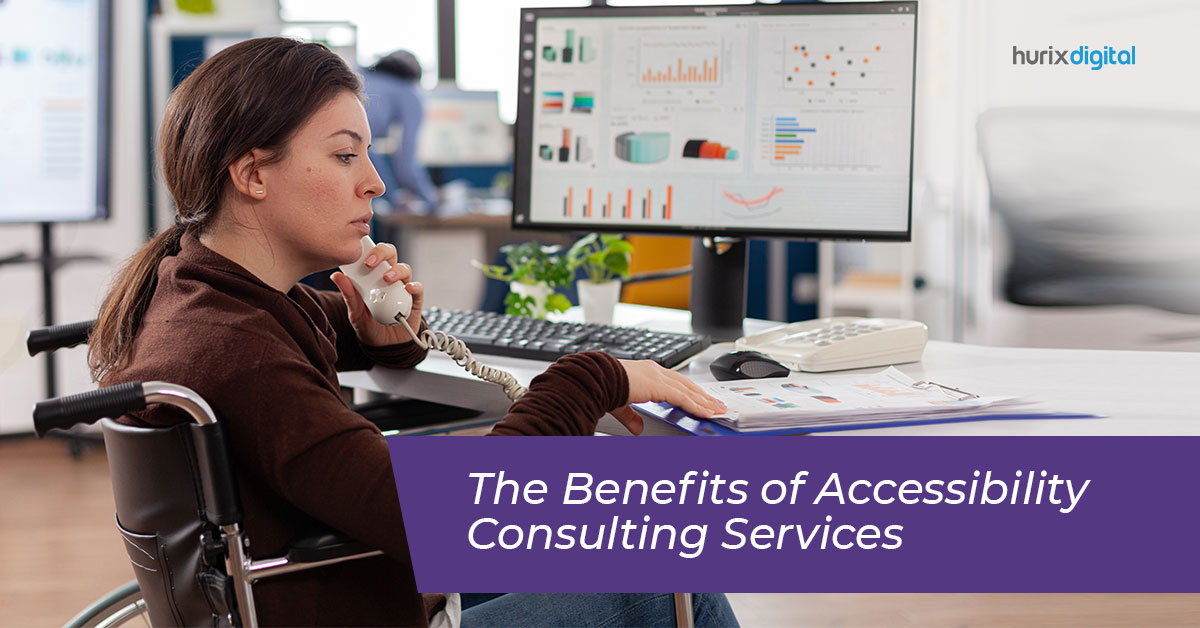 4 Benefits of Accessibility Consulting Services