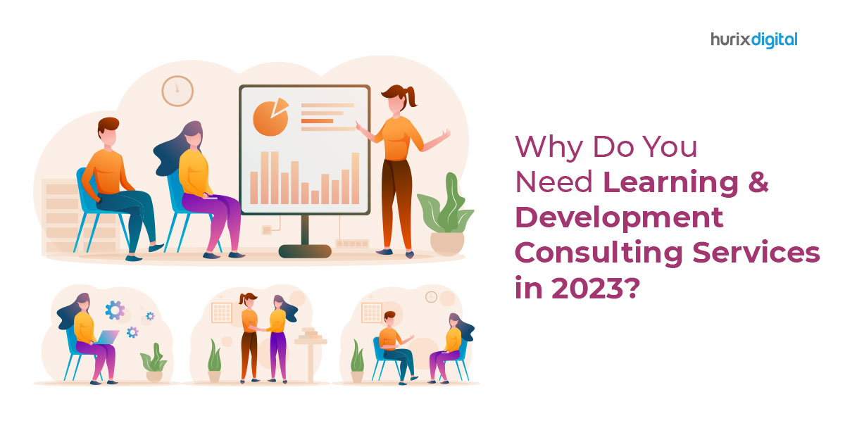 Why Do You Need Learning & Development Consulting Services in 2023?