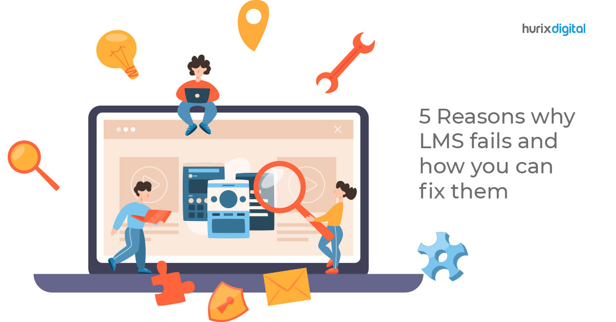 5 Reasons why LMS fails and how you can fix them