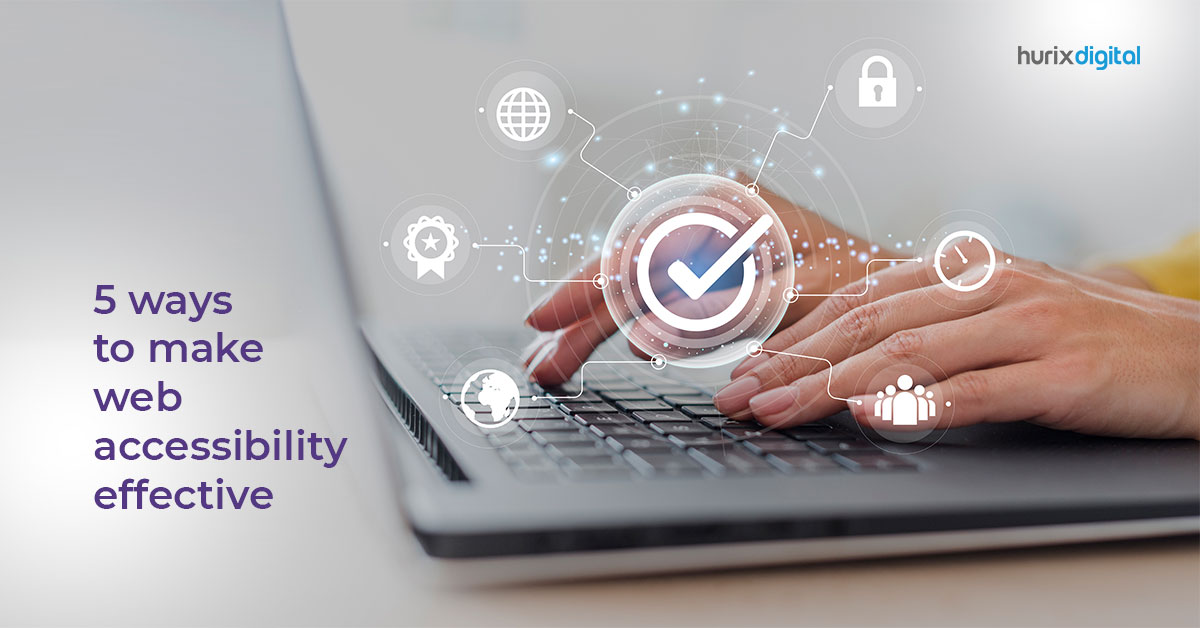 5 Ways to Make Web Accessibility Effective