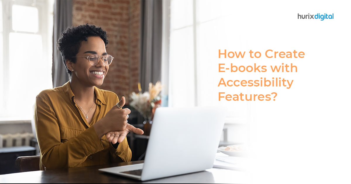 How to Create E-books with Accessibility Features?