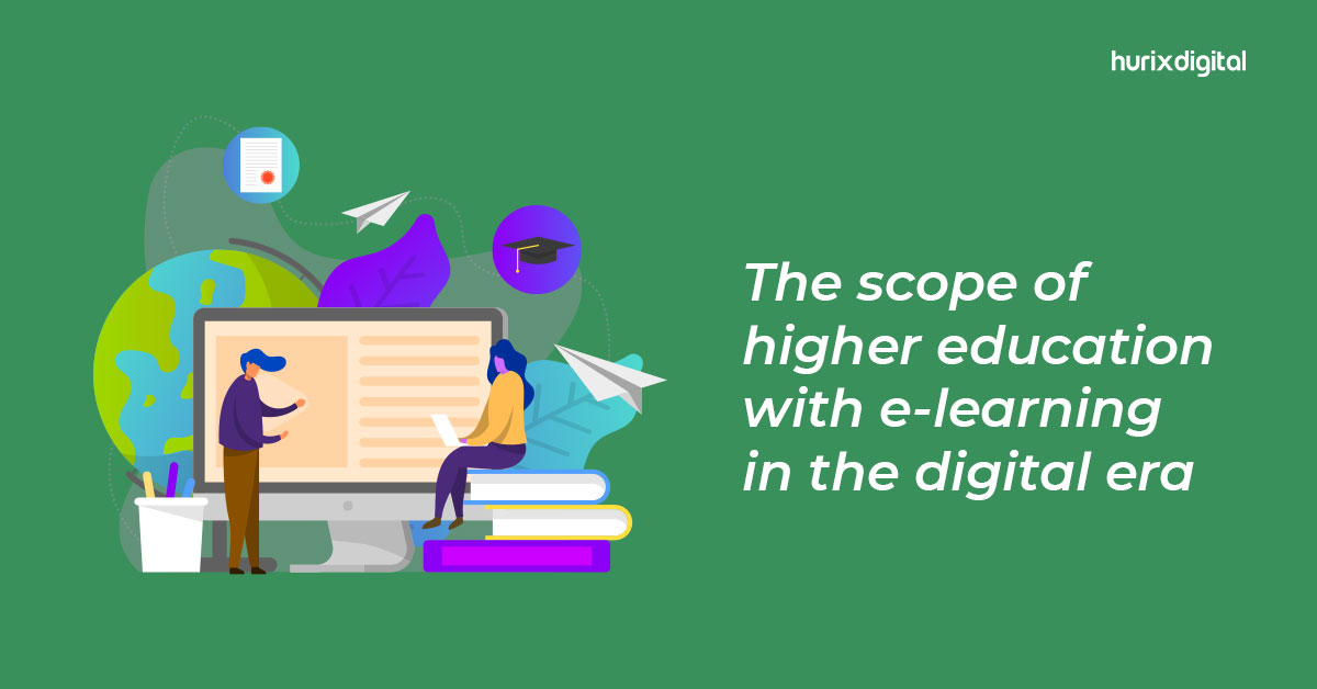 The Scope of Higher Education with e-Learning in the Digital Era