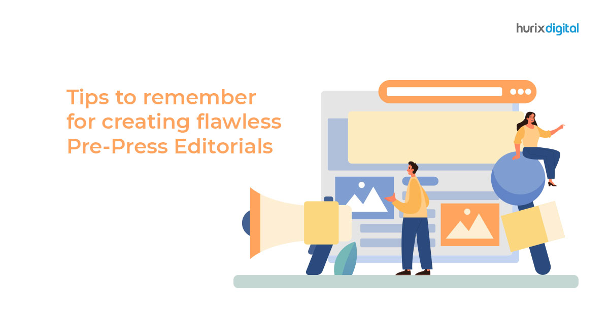 Tips to remember for creating flawless Pre-Press Editorials