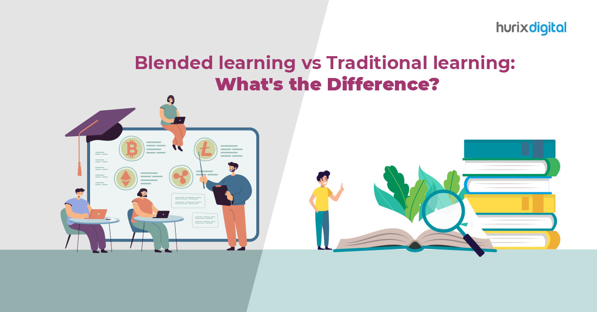 Blended learning vs Traditional learning: What’s the Difference?