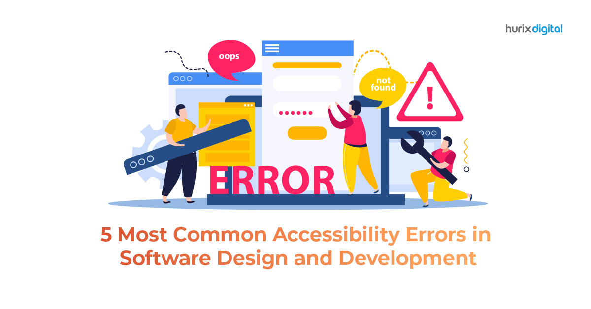 5 Most Common Accessibility Errors in Software Design and Development