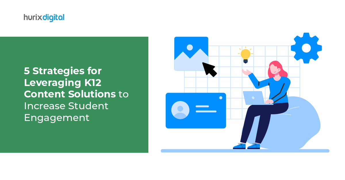 5 Strategies for Leveraging K12 Content Solutions to Increase Student Engagement