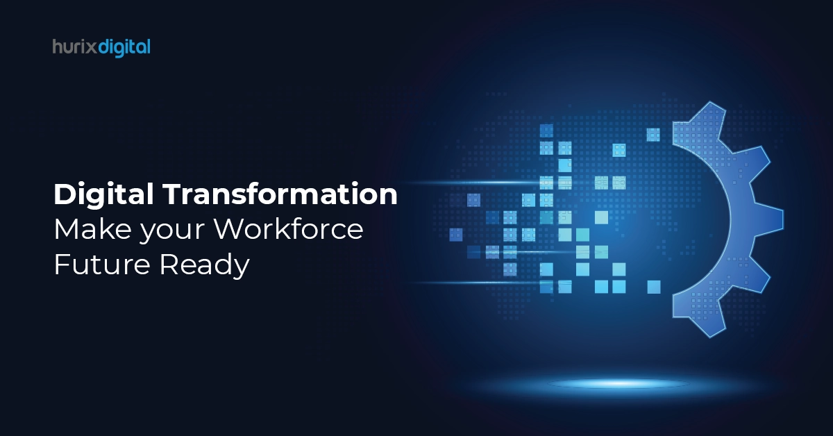 Digital Transformation – Make your Workforce Future Ready