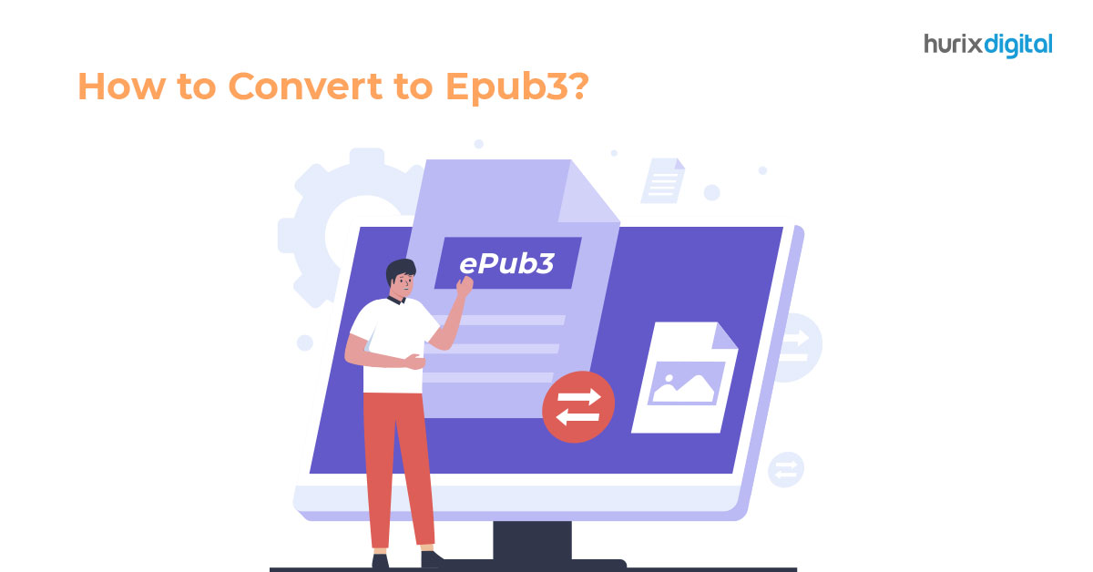 Understanding the Concept of ePub3 Conversion?