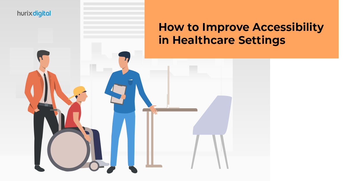 How to Improve Accessibility in Healthcare Setting?