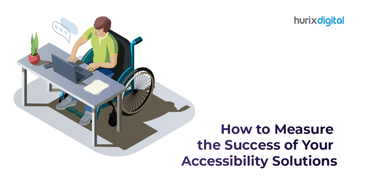 How to Measure the Success of Your Accessibility Solutions?