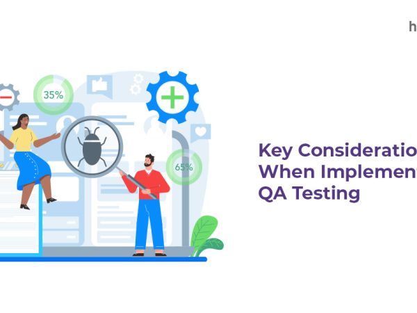 Key Considerations When Implementing QA Testing