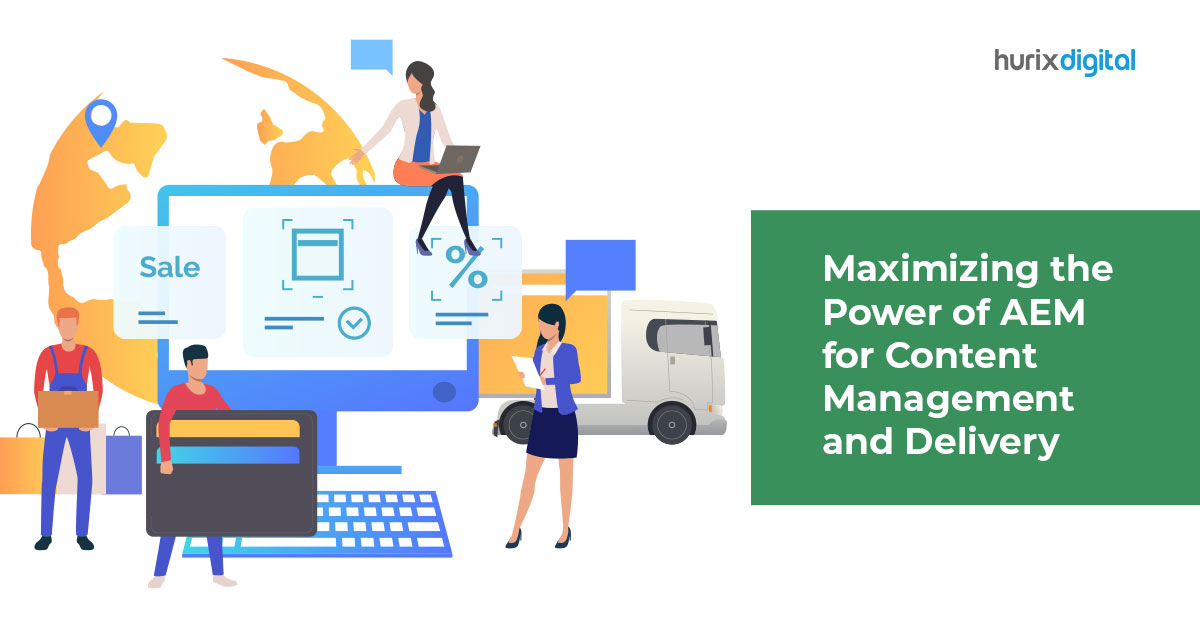 Maximizing the Power of AEM For Content Management and Delivery