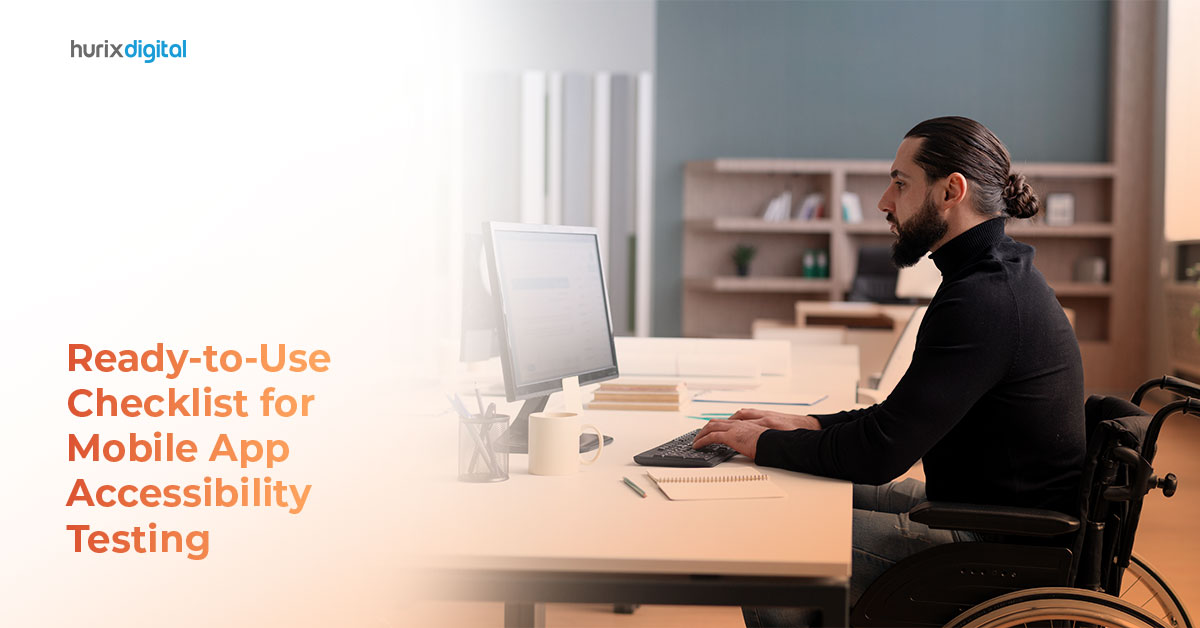 The Only Checklist You Need For Mobile App And Web Accessibility Testing