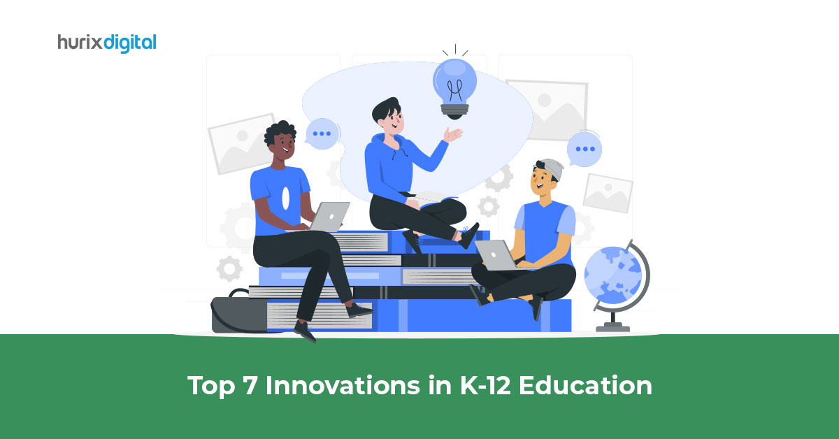 Top 7 Innovations in K-12 Education