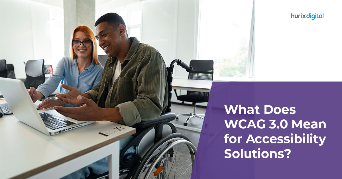 What Does WCAG 3.0 Mean for Accessibility Solutions?