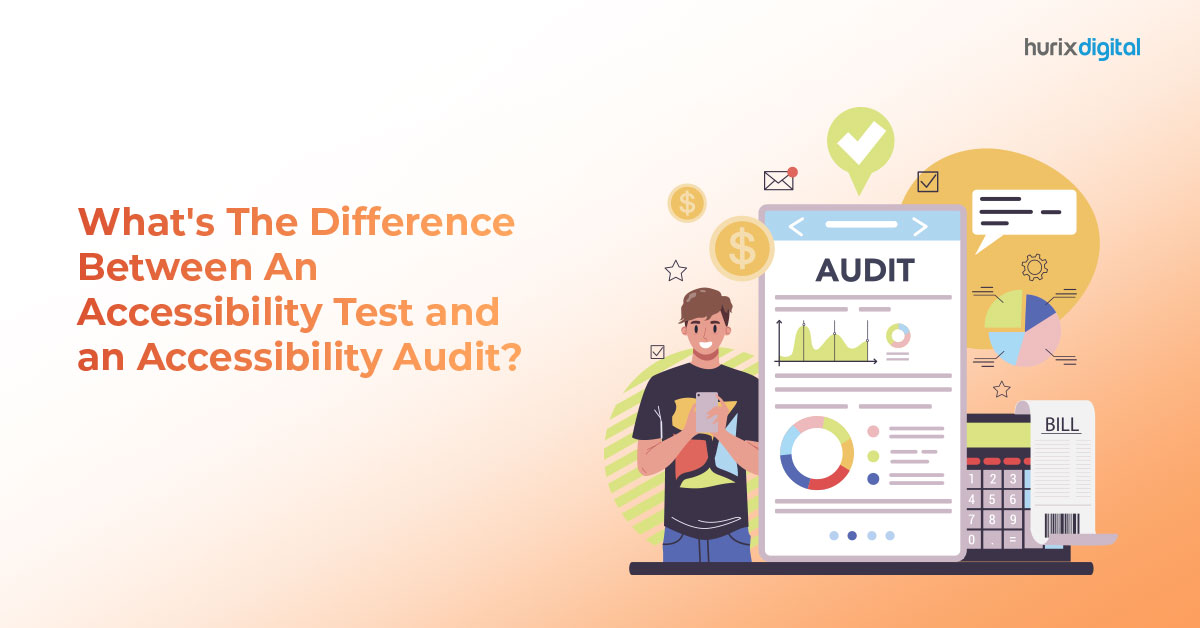 What’s The Difference Between An Accessibility Test And An Accessibility Audit?