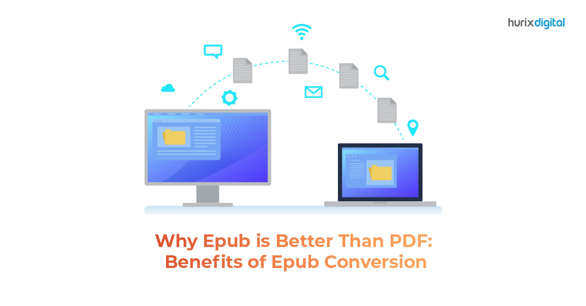 Why Epub is Better Than PDF: Benefits of Epub Conversion