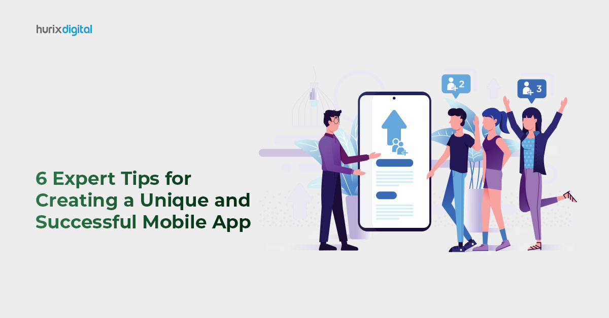 6 Expert Tips for Creating a Unique and Successful Mobile App