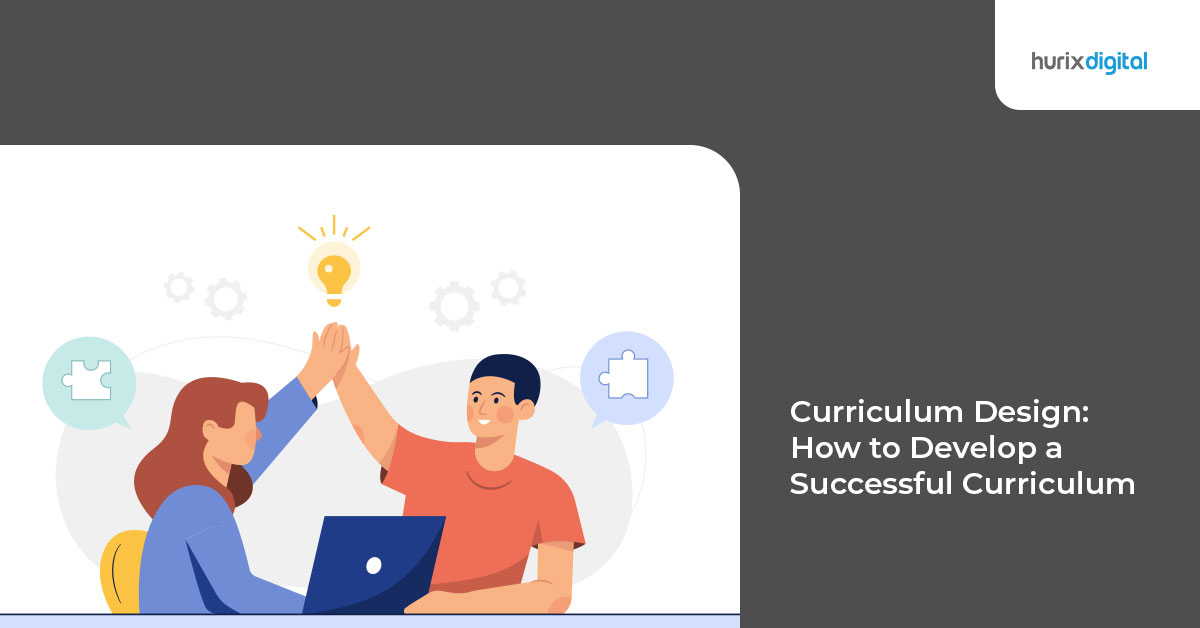 Curriculum Design: How To Develop A Successful Curriculum