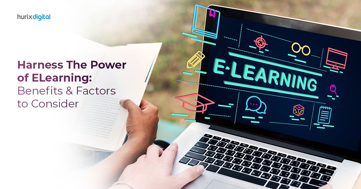 Harness The Power Of ELearning: Benefits & Factors To Consider