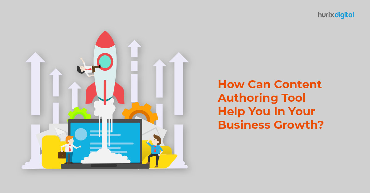 How Can Content Authoring Tools Help You In Your Business Growth?