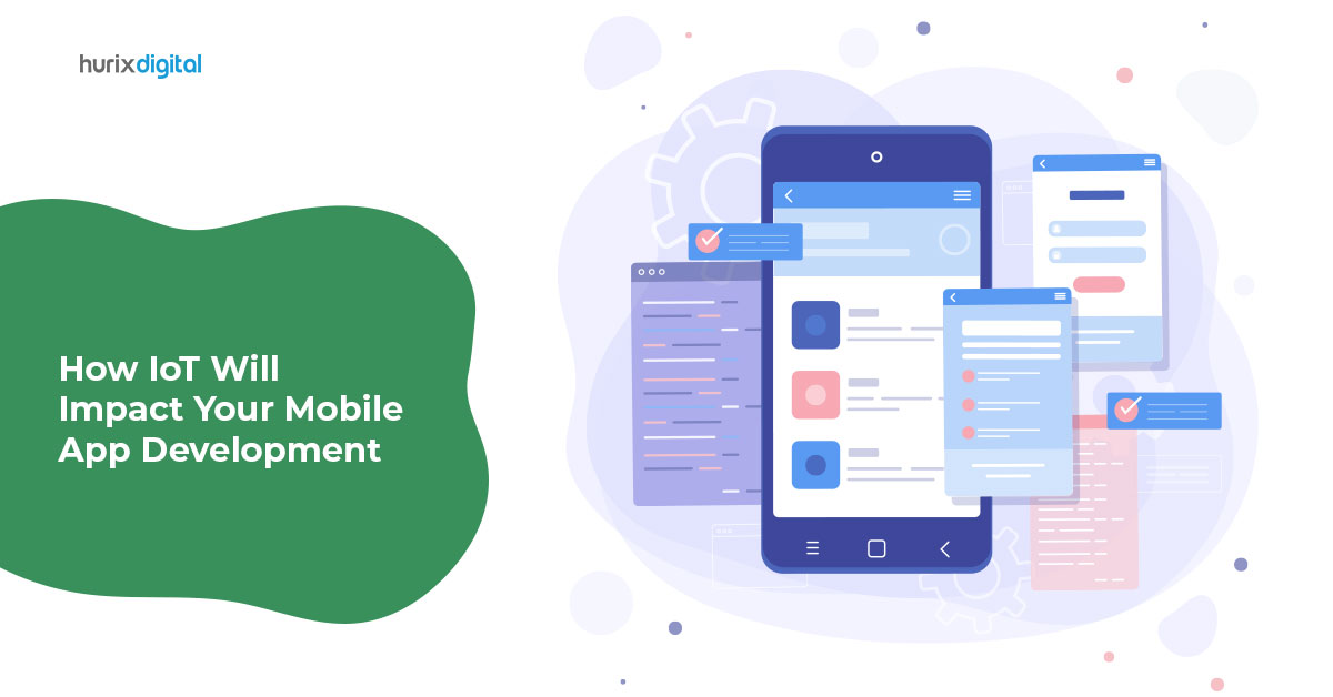 How IoT Will Impact Your Mobile App Development