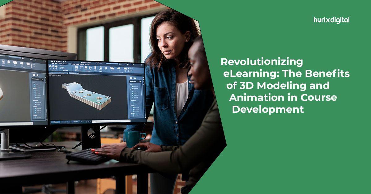 Revolutionizing ELearning: The Benefits Of 3D Modeling And Animation In Course Development