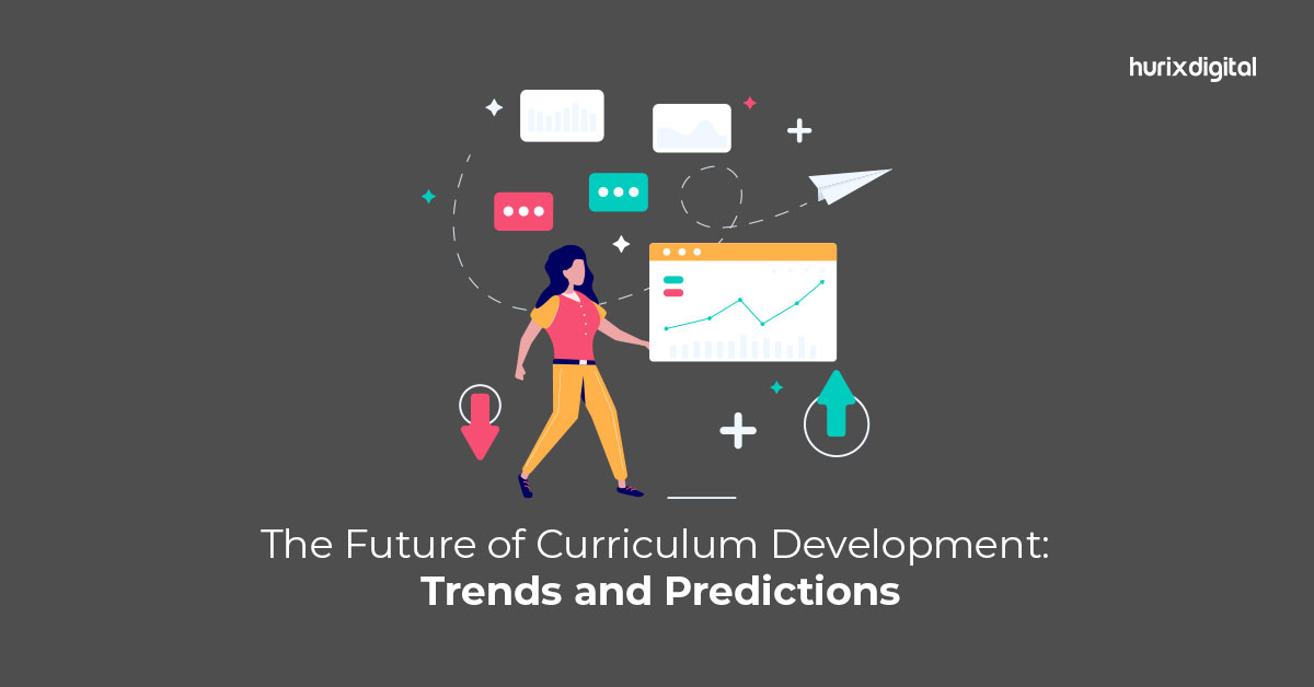 10 Trends & Predictions That Will Shape The Future Of Curriculum Development