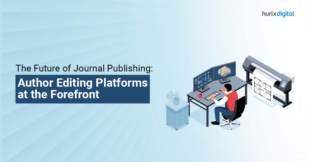 The Future of Journal Publishing: Author Editing Platforms at the Forefront