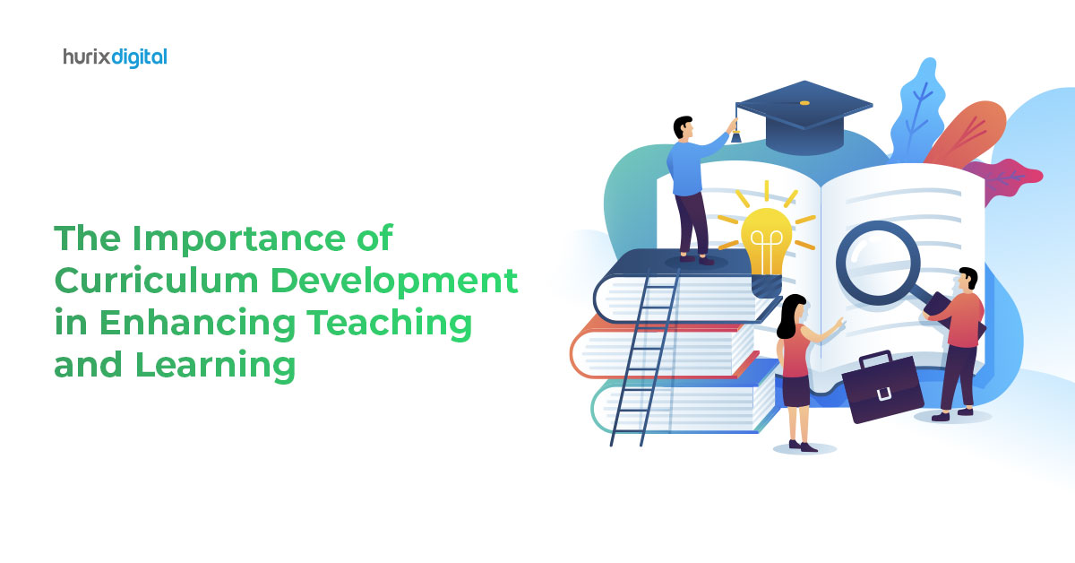 The Importance Of Curriculum Development in Enhancing Teaching And Learning