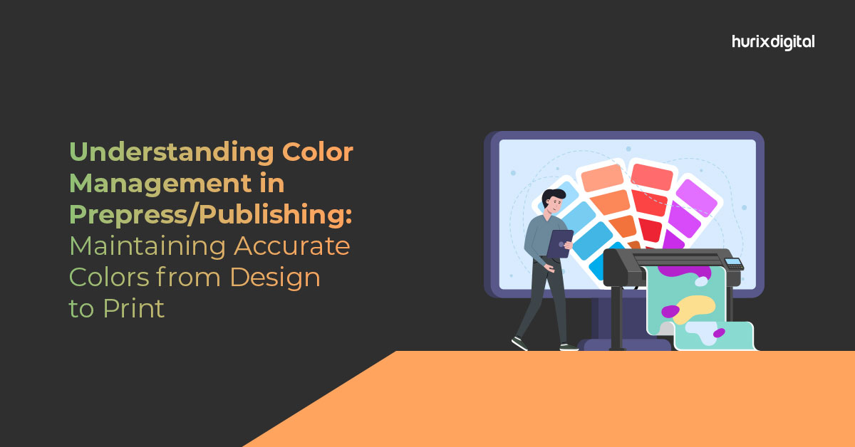 Understanding Color Management in Prepress/Publishing: Maintaining Accurate Colors from Design to Print