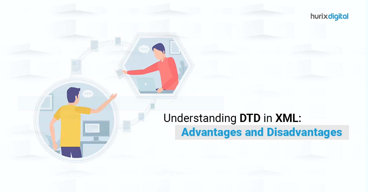 Understanding DTD in XML: Advantages and Disadvantages