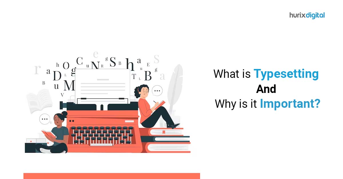 What is Typesetting and Why is it Important?