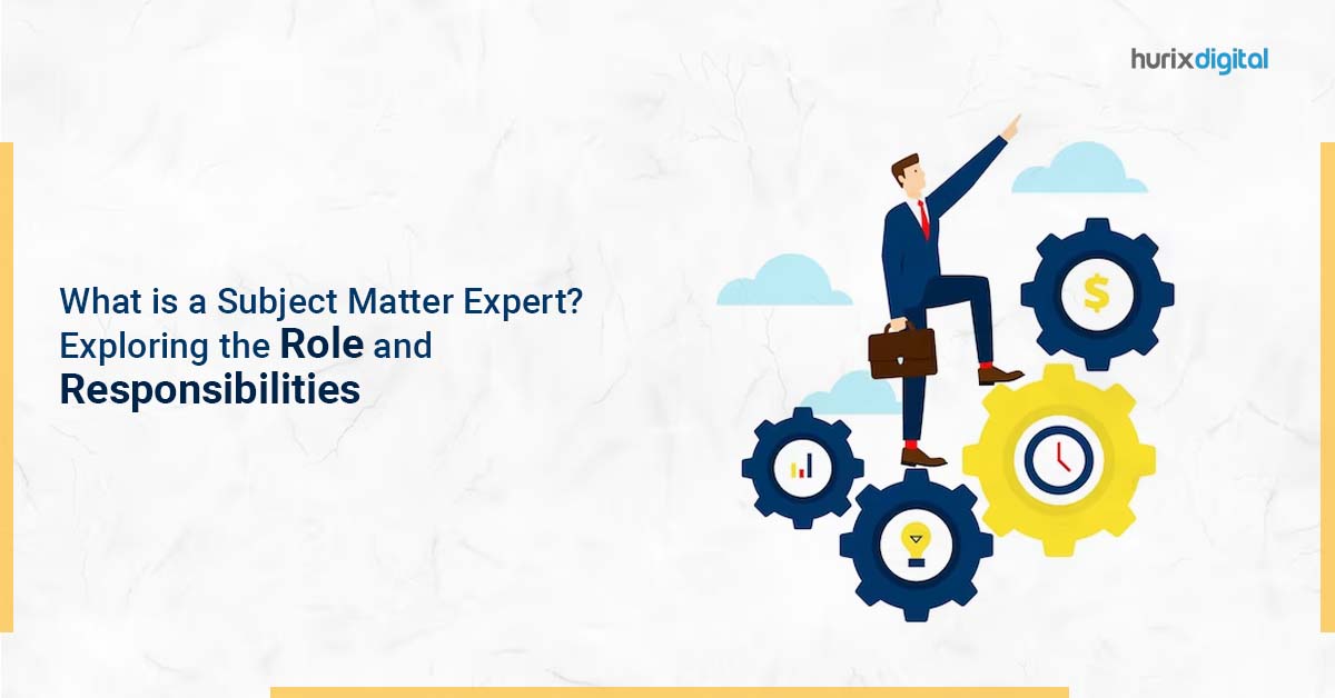 What is a Subject Matter Expert? Exploring the Role and Responsibilities