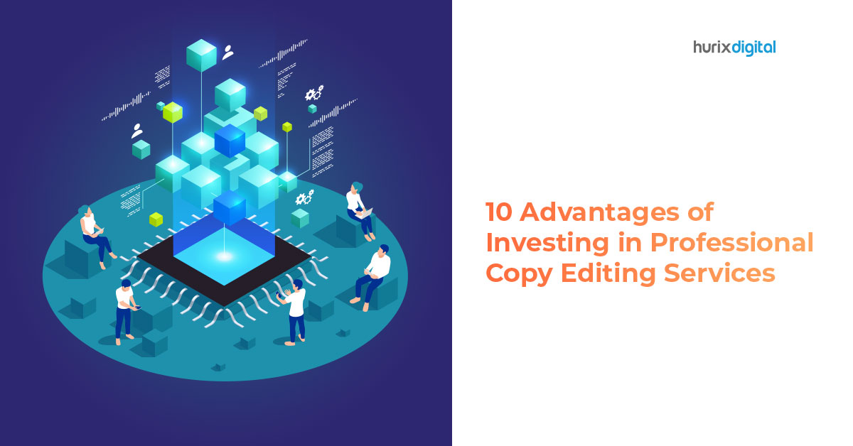 10 Advantages of Investing in Professional Copy Editing Services