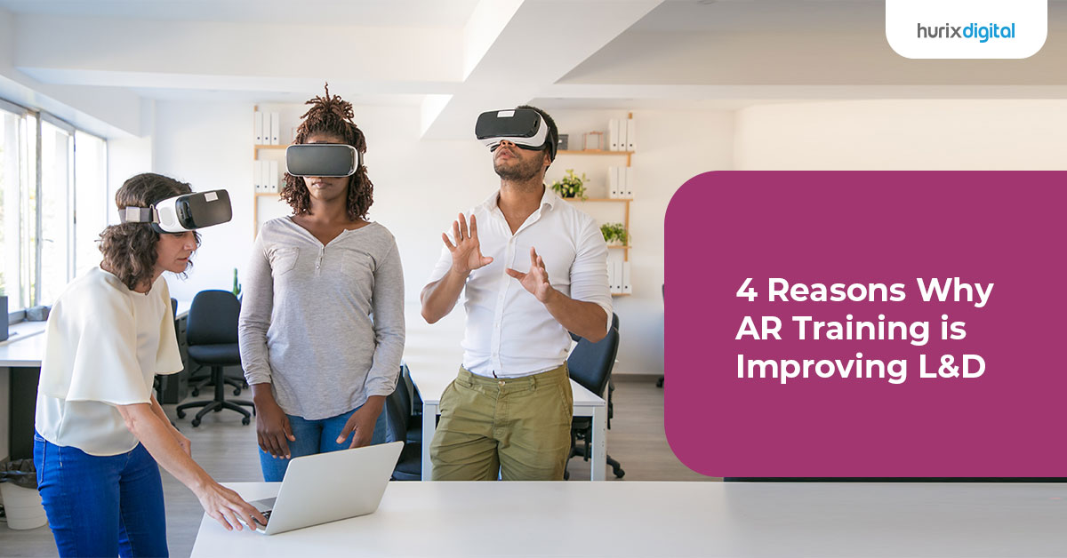 4 Reasons Why AR Training is Improving L&D