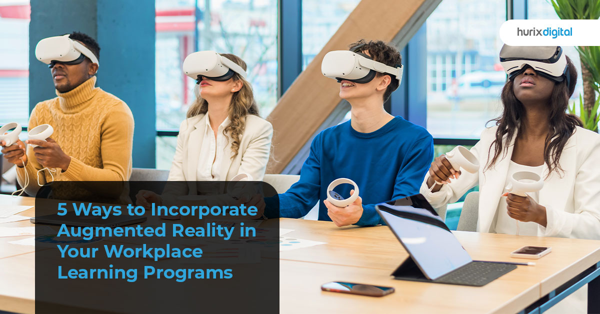 5 Ways to Incorporate Augmented Reality in Your Workplace Learning Programs