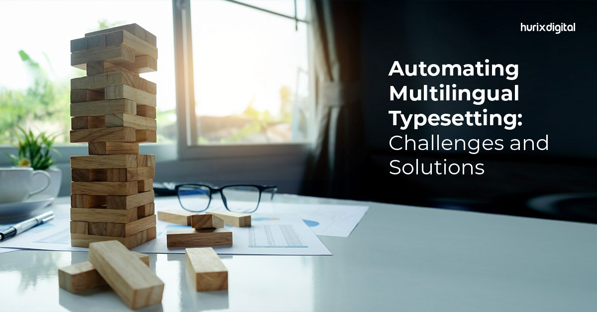 Automating Multilingual Typesetting: Challenges and Solutions