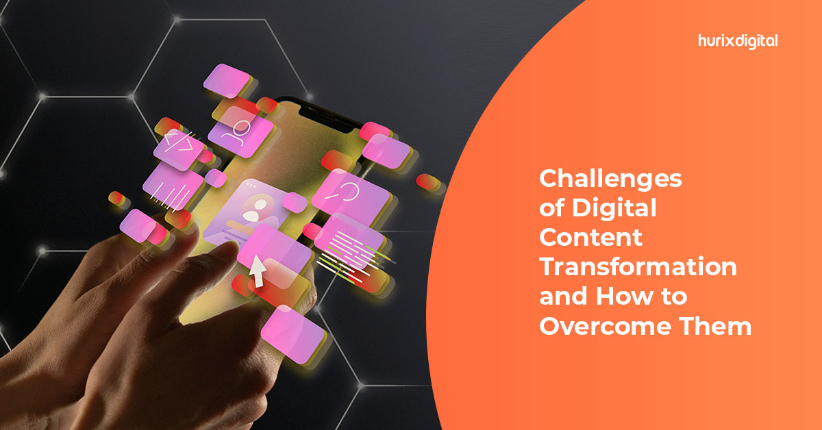 Challenges of Digital Content Transformation and How to Overcome Them