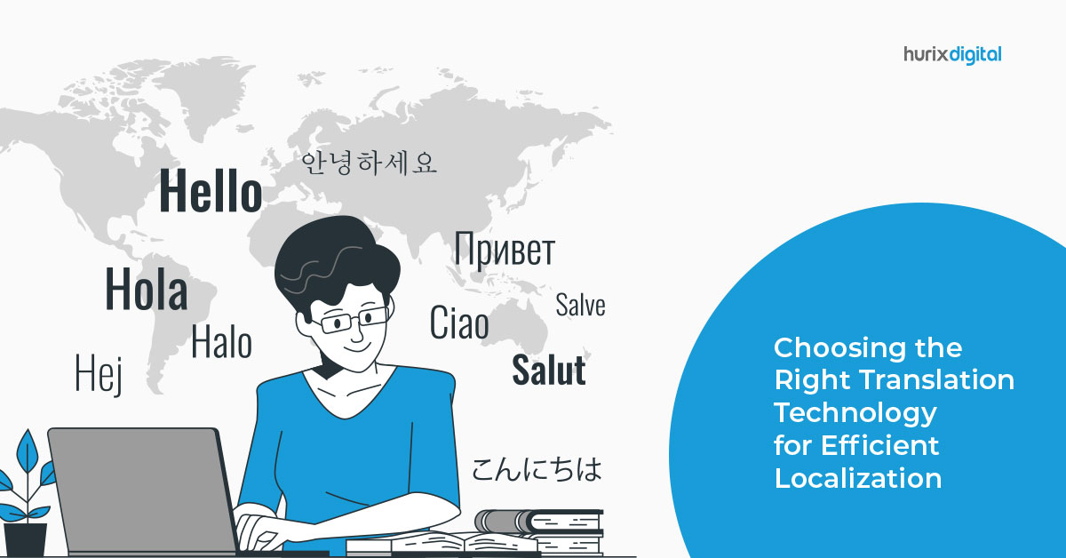 Choosing the Right Translation Technology for Efficient Localization