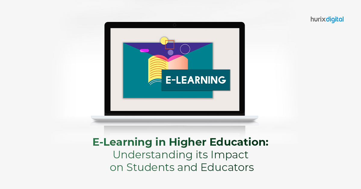E-Learning in Higher Education: Understanding its Impact on Students and Educators
